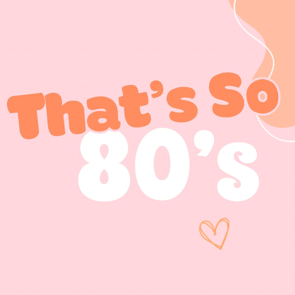 That’s So 80’s