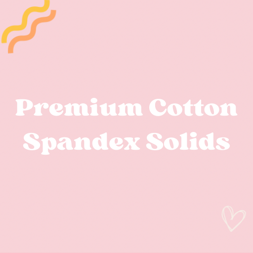 Premium Cotton Spandex Solids Preorder