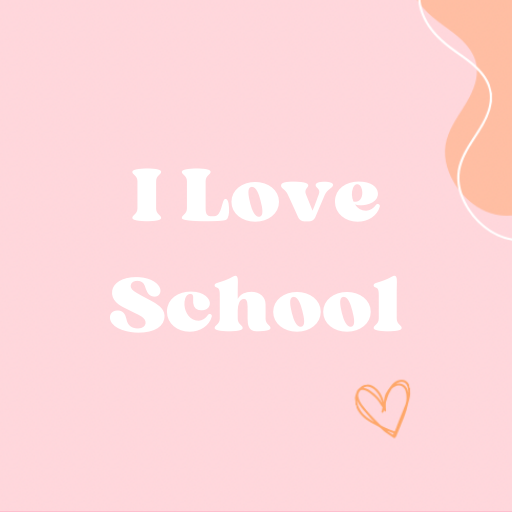 I LOVE SCHOOL