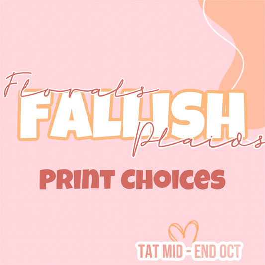 FALLISH PRINT CHOICES
